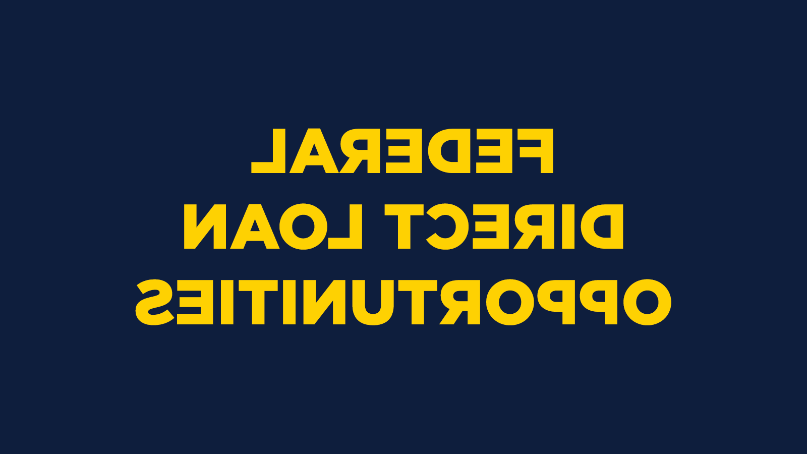 Federal Direct Loan Opportunities